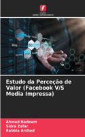 Estudo da Perceção de Valor (Facebook V/S Media Impressa)