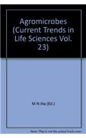 Current Trends In Life Sciences Vol. 23 Agromicrobes