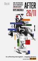 After 26/11 : India, Palestine/Israel, and the Fabrication of Homeland Security