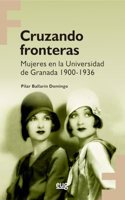 Cruzando fronteras: mujeres en la Universidad de Granada 19001936