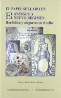 El papel sellado en el Antiguo y Nuevo Regimen. Heraldica y alegorias en el sello