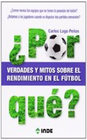 Â¿Por que? Verdades y mitos sobre el rendimiento en el futbol: Verdades y mitos sobre el rendimiento en el futbol