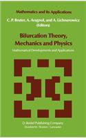 Bifurcation Theory, Mechanics and Physics: Mathematical Developments and Applications