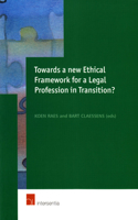 Towards a New Ethical Framework for a Legal Profession in Transition?: Proceedings of the European Conference on Ethics and the Legal Profession, Held at the Ghent University (Belgium) on 25 and 26 October 2001