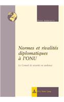 Normes Et Rivalités Diplomatiques À l'Onu