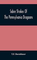 Sabre Strokes Of The Pennsylvania Dragoons
