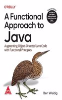 A Functional Approach to Java: Augmenting Object-Oriented Java Code with Functional Principles (Grayscale Indian Edition)