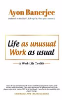Life as unusual work as usual - A work-life toolkit