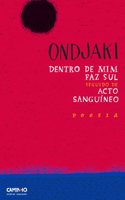Dentro de Mim Faz Sul [seguido de Acto Sanguineo]