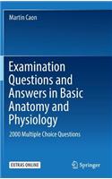 Examination Questions and Answers in Basic Anatomy and Physiology: 2000 Multiple Choice Questions