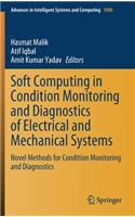 Soft Computing in Condition Monitoring and Diagnostics of Electrical and Mechanical Systems