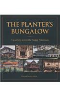 Planter's Bungalow: A Journey Down the Malay Peninsula: A Journey Down the Malay Peninsula
