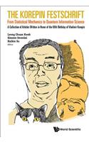 Korepin Festschrift, The: From Statistical Mechanics To Quantum Information Science - A Collection Of Articles Written In Honor Of The 60th Birthday Of Vladimir Korepin