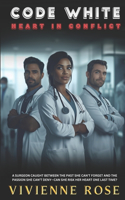 Code White: Heart In Conflict: A Love Triangle Medical Hospital Romance