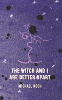 The Witch and I Are Better Apart