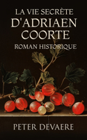 vie secrète d'Adriaen Coorte