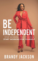 Be Independent