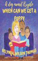 When Can We Get A Puppy: A Dog Named Krypto(1 A Dog Named Krypto)