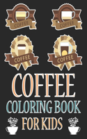 Coffee Coloring Book For Kids: I Love Coffee and Tea Adult Coloring Book