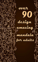 over 90 design amazing mandala for adults: Mandalas-Coloring Book For Adults-Top Spiral Binding-An Adult Coloring Book with Fun, Easy, and Relaxing Coloring Pages