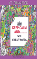 Keep Calm And........... with Swear Words