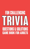 Fun Challenging Trivia Questions and Solutions Game Book For Adults