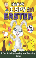 Happy I Spy Easter A Fun Activity Coloring and Guessing Game for Kids