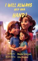 I Will Always Hold Your Hand!