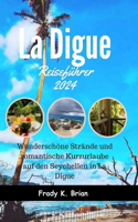 La Digue Reiseführer 2024: Wunderschöne Strände und romantische Kurzurlaube auf den Seychellen in La Digue