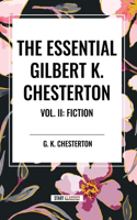 Essential Gilbert K. Chesterton Vol. II: Fiction: Fiction
