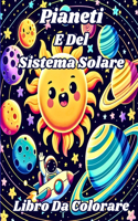 Libro da Colorare dei Pianeti e del Sistema Solare: Pagine da Colorare Semplici dello Spazio e dei Pianeti per Bambini