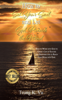 How to Set Your Sail and Let God Provide the Wind