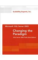 Microsoft SQL Server 2005: Changing the Paradigm