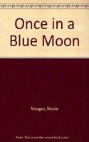 Once in a Blue Moon