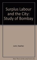 Surplus Labour and the City: Study of Bombay