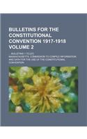 Bulletins for the Constitutional Convention 1917-1918; ... Bulletins 1 to [37] Volume 2