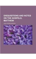 Disquisitions and Notes on the Gospels: (English)