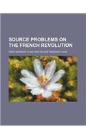 Source Problems on the French Revolution: (English)