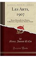 Les Arts, 1907: Revue Mensuelle Des Musï¿½es, Collections, Expositions; Sixiï¿½me Annï¿½e (Classic Reprint)