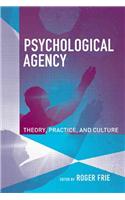 Psychological Agency: Theory, Practice, and Culture