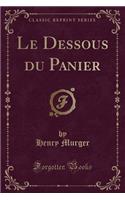 Le Dessous Du Panier (Classic Reprint)