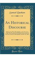 An Historical Discourse: Delivered at West Brookfield, on the Occasion of the One Hundred and Fiftieth Anniversary of the First Church in Brookfield, October 16, 1867 (Classic Reprint)