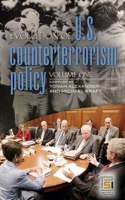 Evolution of U.S. Counterterrorism Policy: Volume 1