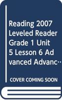 Reading 2007 Leveled Reader Grade 1 Unit 5 Lesson 6 Advanced Advanced