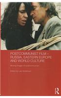 Postcommunist Film - Russia, Eastern Europe and World Culture