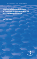 Studies in Religion, Folk-Lore, and Custom in British North Borneo and the Malay Peninsula