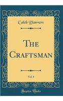 The Craftsman, Vol. 8 (Classic Reprint)