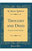 Thought and Deed: Sermons on Faith and Duty (Classic Reprint)