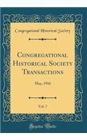 Congregational Historical Society Transactions, Vol. 7: May, 1916 (Classic Reprint)
