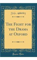 The Fight for the Drama at Oxford (Classic Reprint)